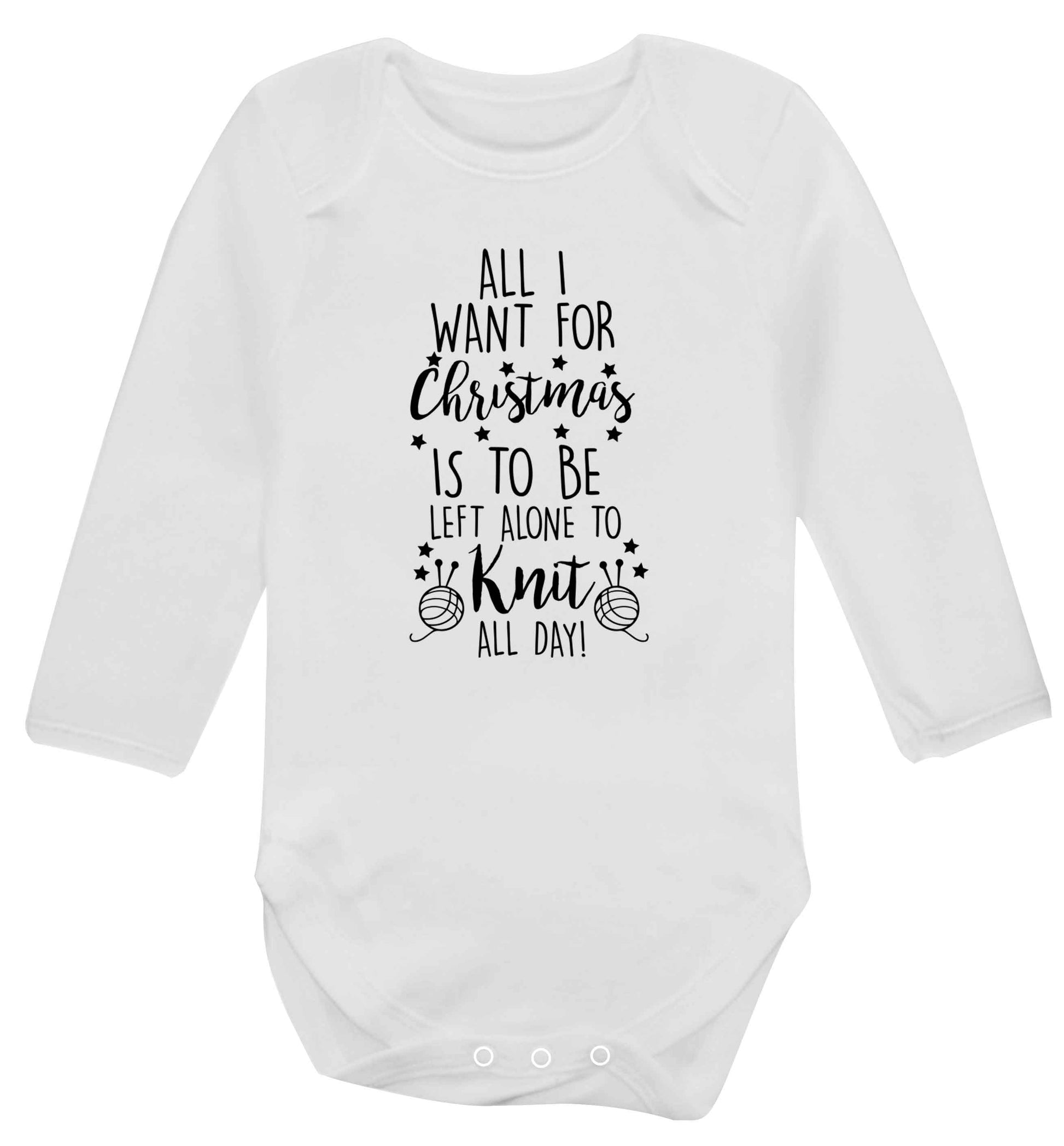All I want for Christmas is to be left alone to knit all day Baby Vest long sleeved white 6-12 months