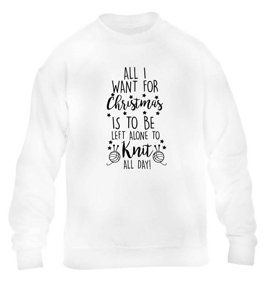 All I want for Christmas is to be left alone to knit all day children's white sweater 12-13 Years