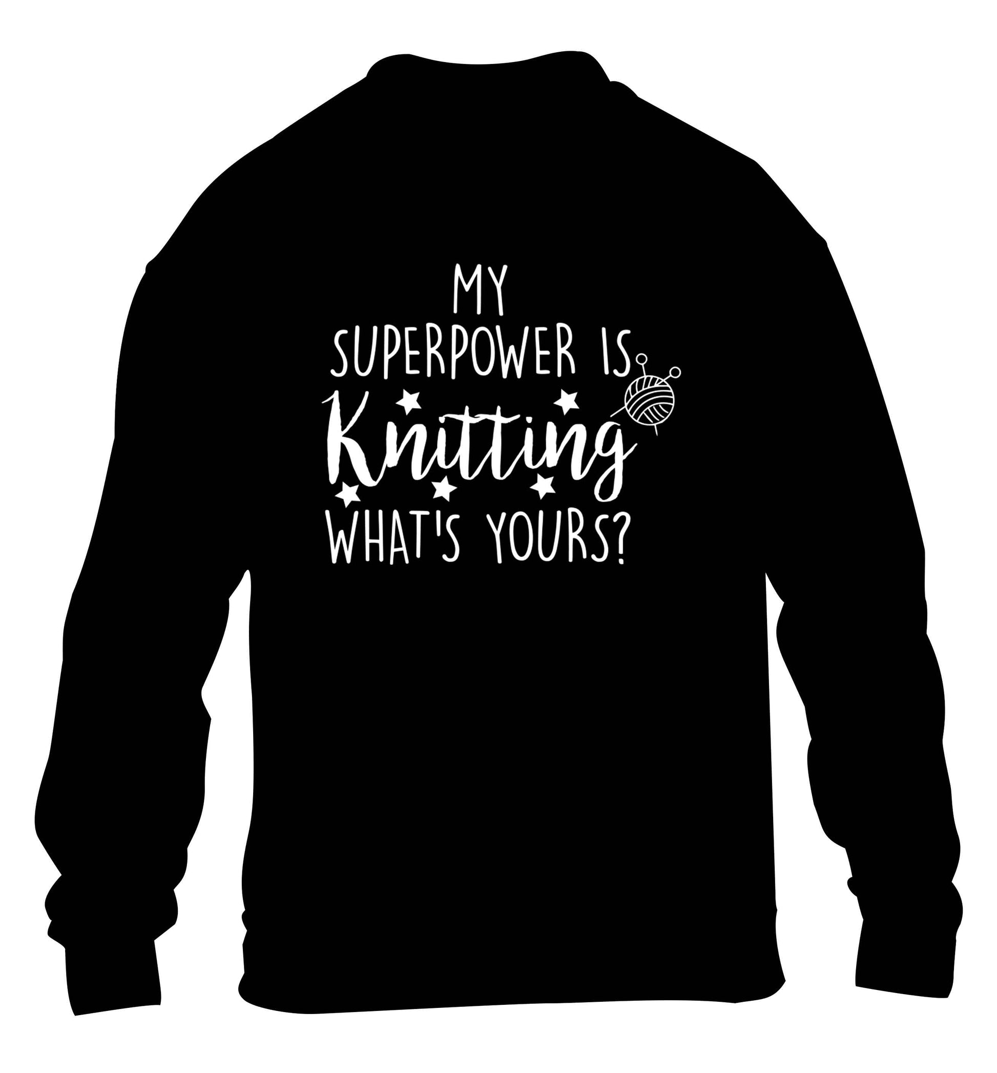 Knitting is my Superpower What's Yours? children's black sweater 12-13 Years
