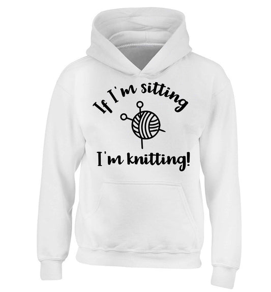 If I'm sitting I'm knitting children's white hoodie 12-13 Years
