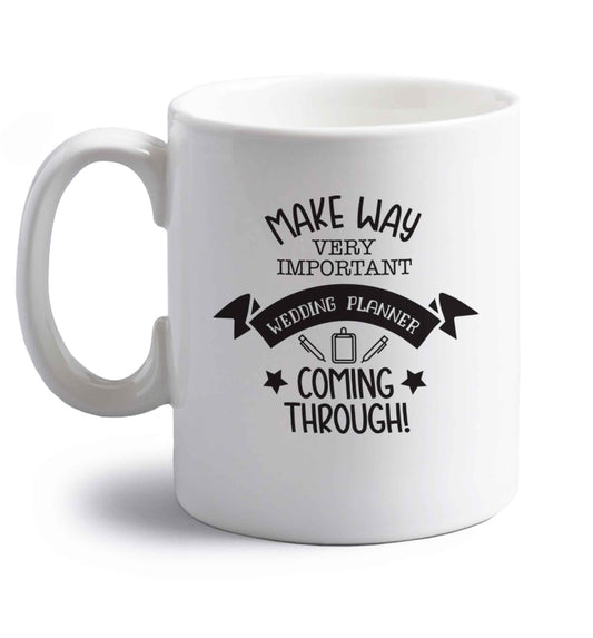 Make way very important wedding planner coming through right handed white ceramic mug 