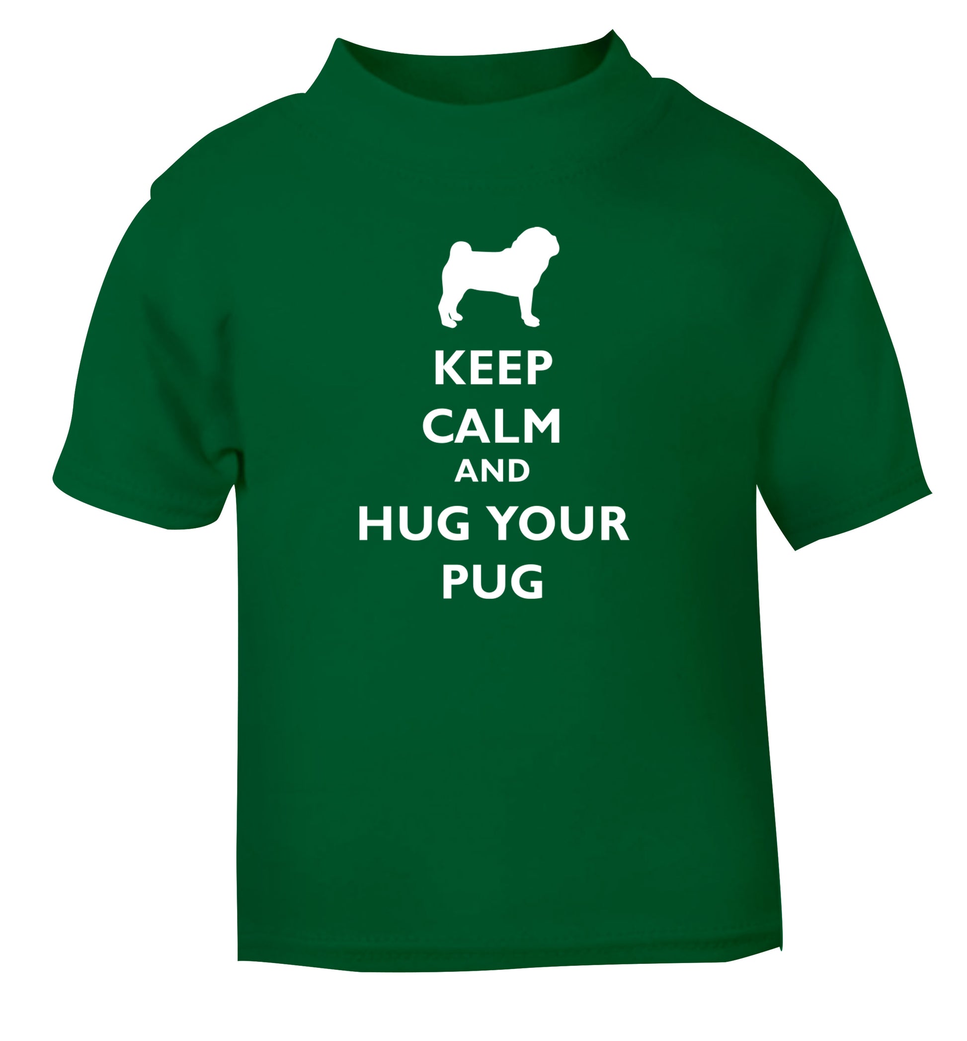 Keep calm and hug your pug green Baby Toddler Tshirt 2 Years