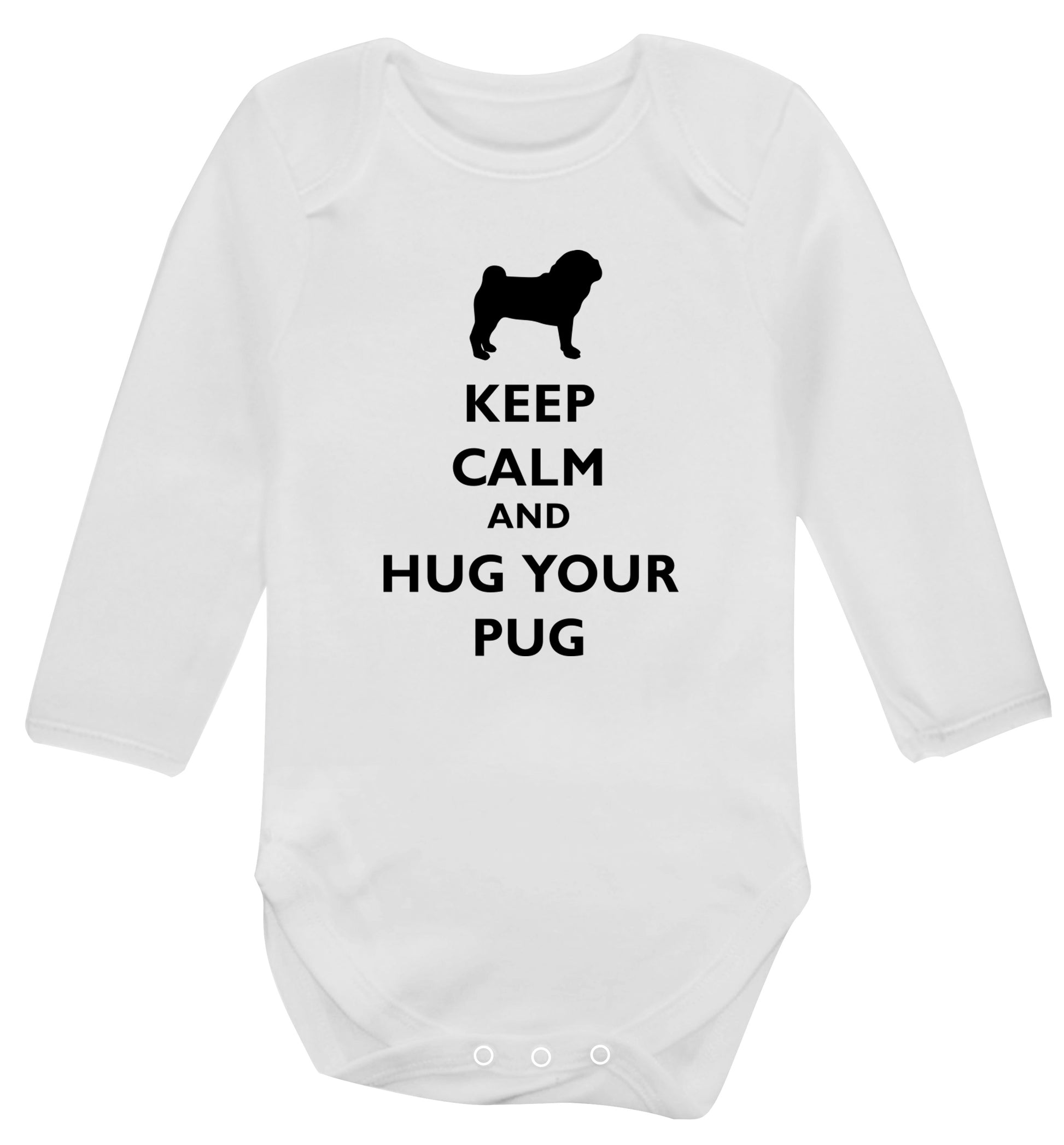 Keep calm and hug your pug Baby Vest long sleeved white 6-12 months