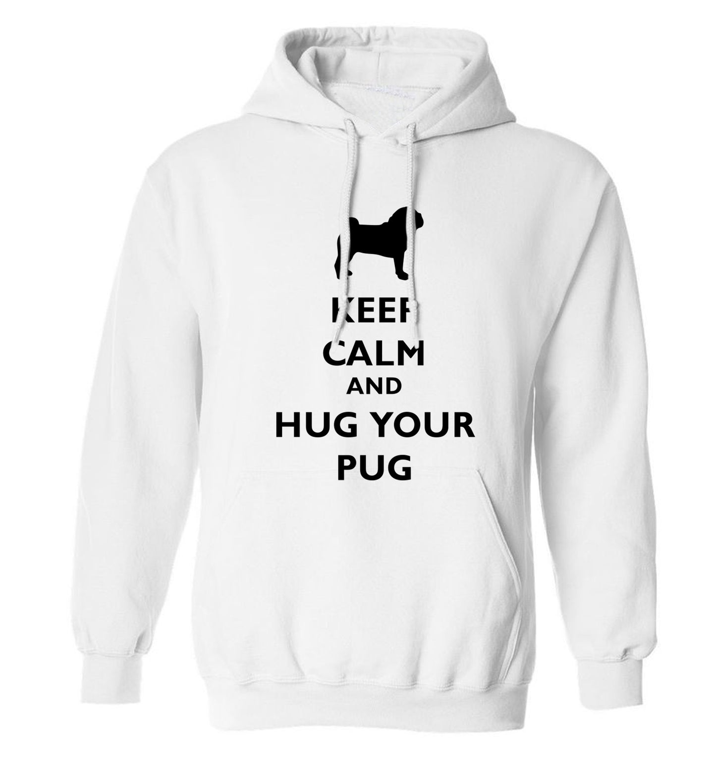 Keep calm and hug your pug adults unisex white hoodie 2XL