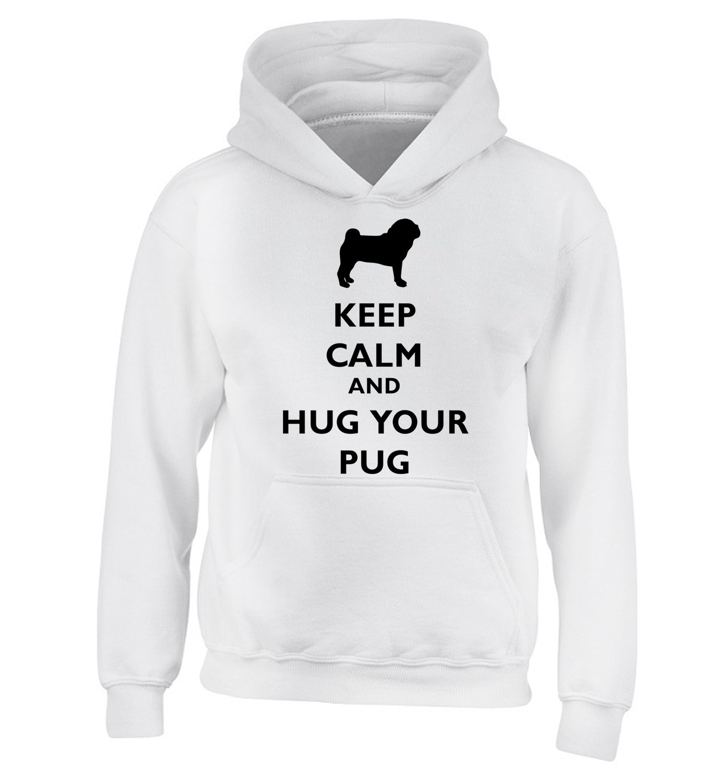Keep calm and hug your pug children's white hoodie 12-13 Years
