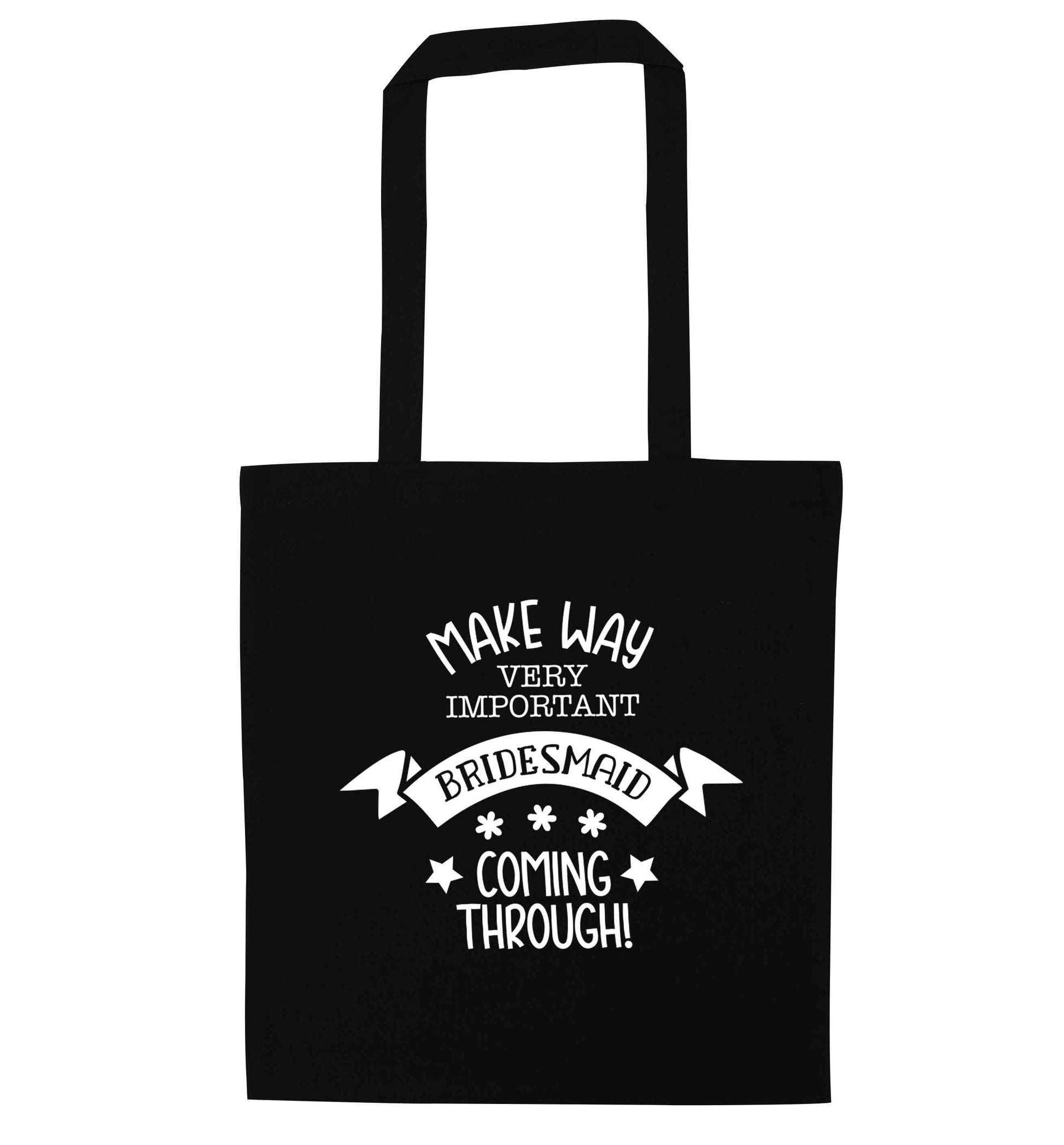 Make way very important bridesmaid coming through black tote bag