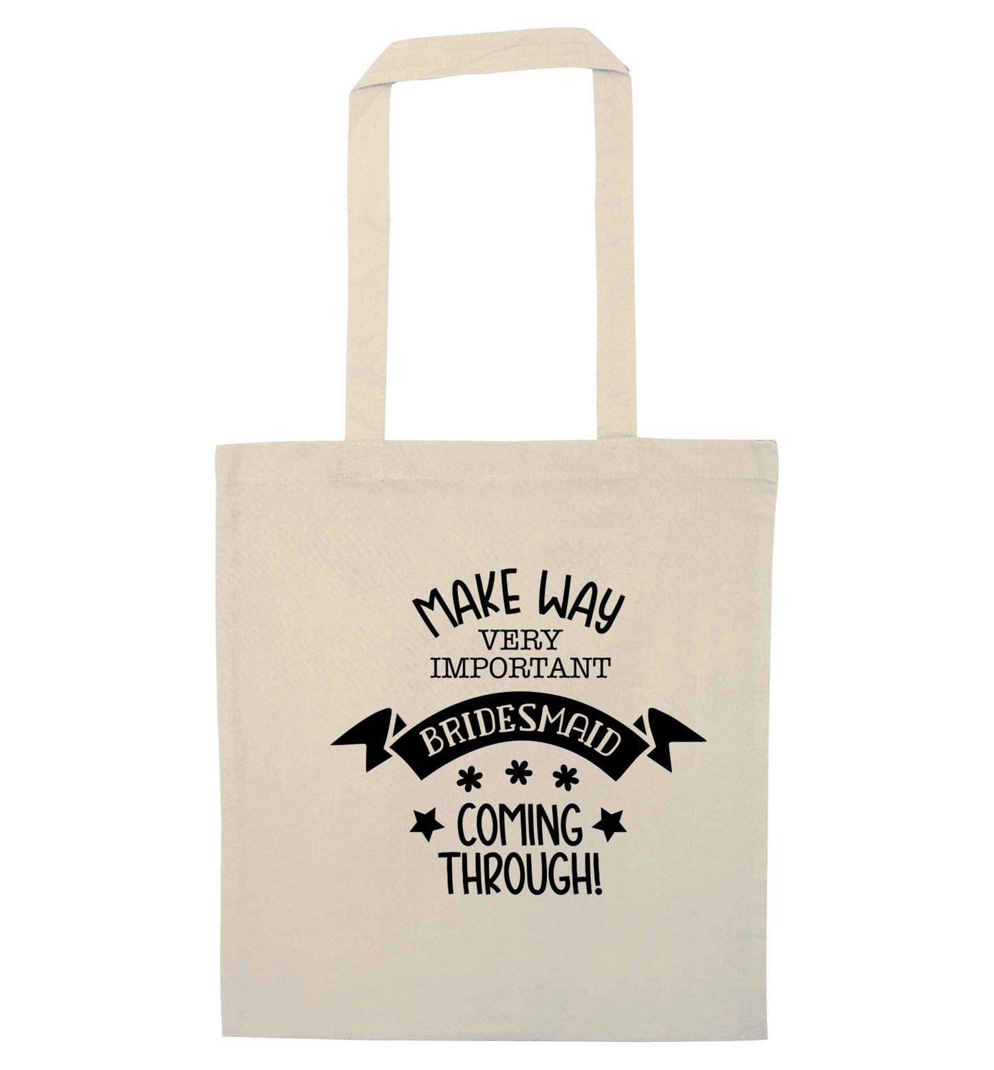 Make way very important bridesmaid coming through natural tote bag