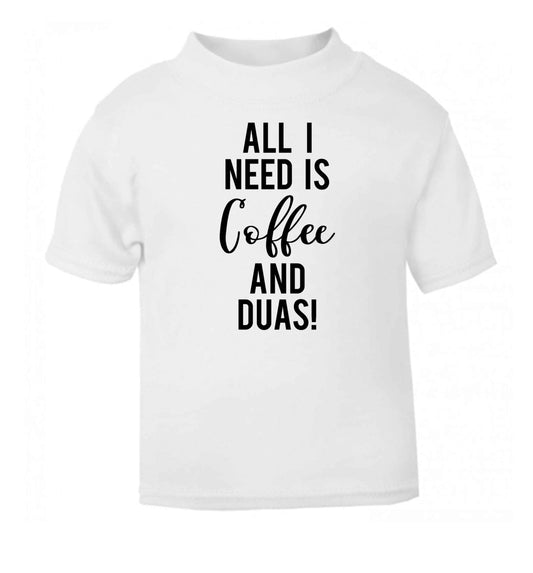 All I need is coffee and duas white Baby Toddler Tshirt 2 Years