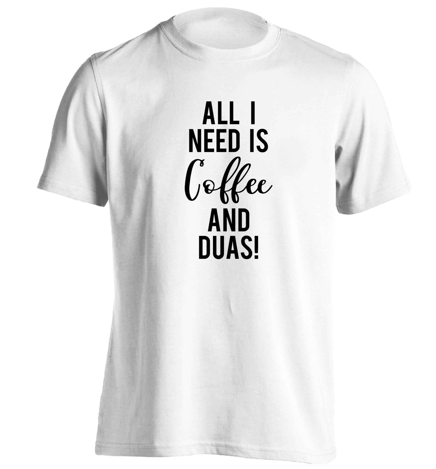All I need is coffee and duas adults unisex white Tshirt 2XL