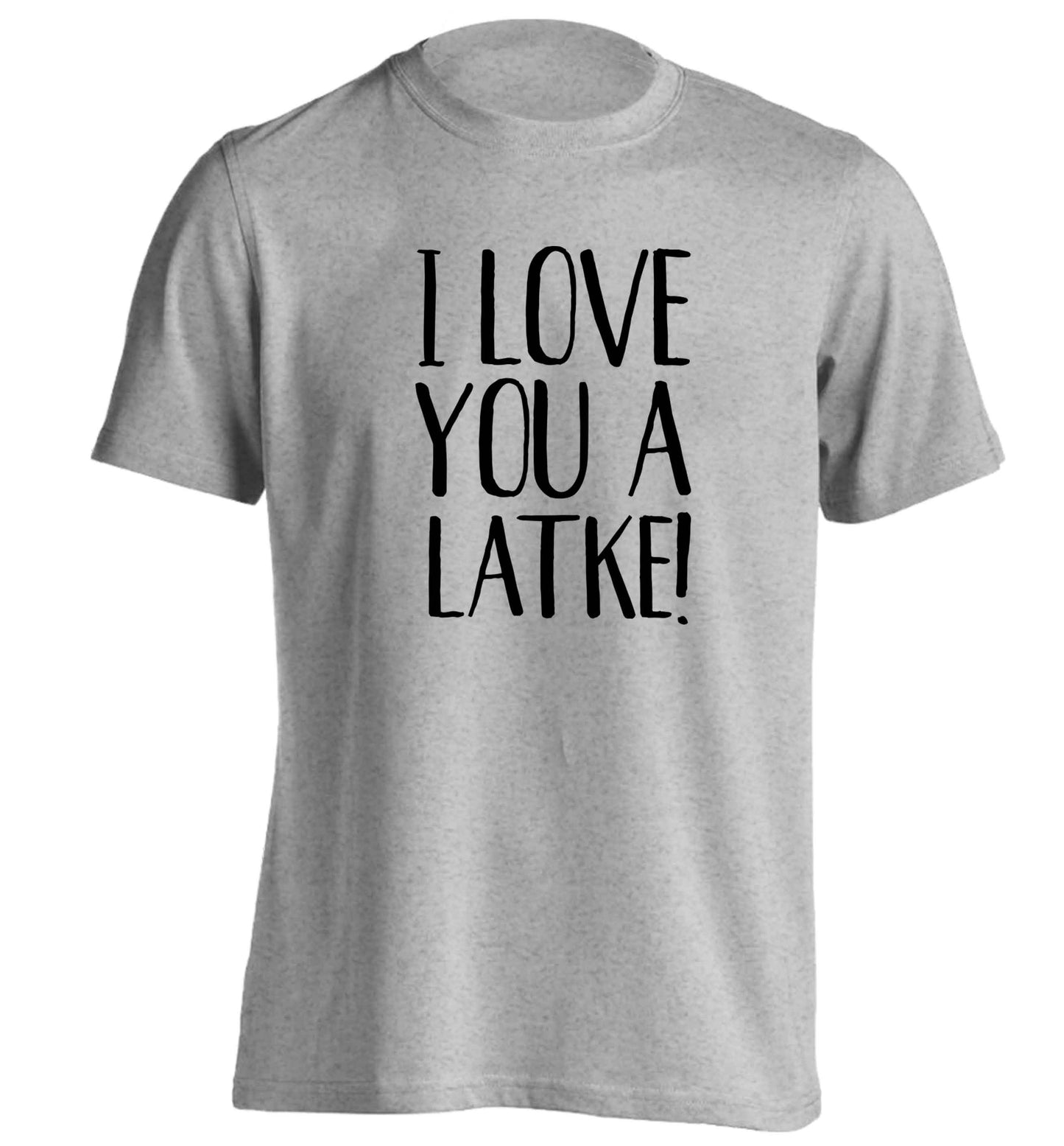 I love you a latke! adults unisex grey Tshirt 2XL