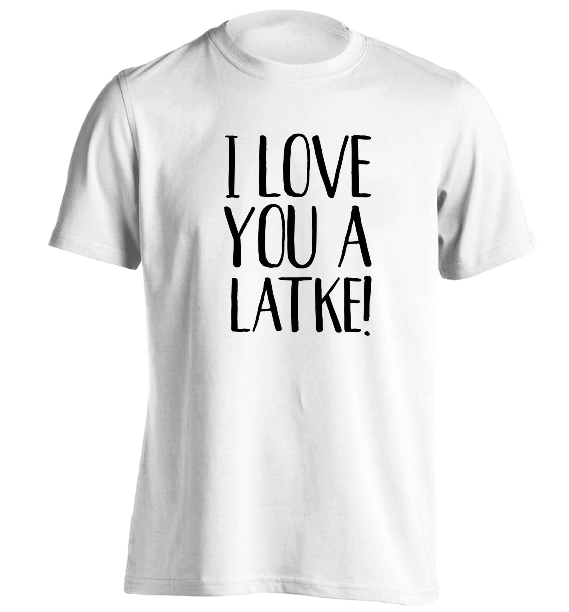 I love you a latke! adults unisex white Tshirt 2XL
