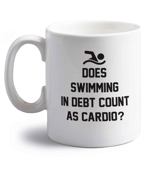 Does swimming in debt count as cardio? right handed white ceramic mug 