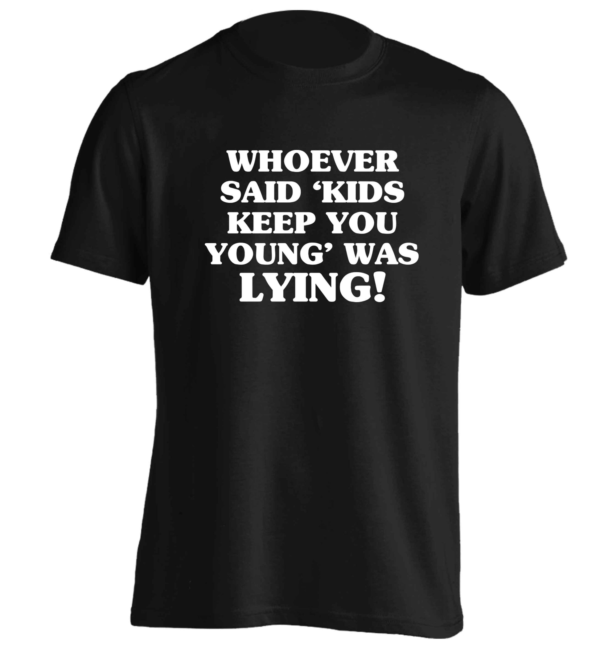 Whoever said 'kids keep you young' was lying! adults unisex black Tshirt 2XL
