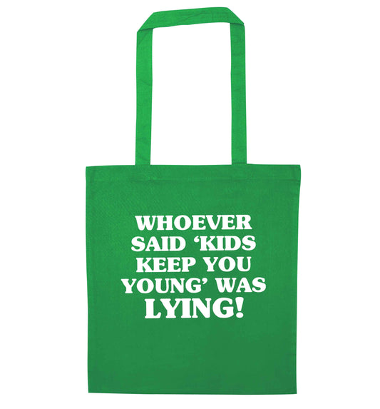 Whoever said 'kids keep you young' was lying! green tote bag