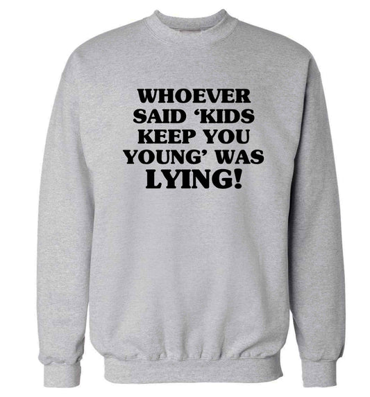 Whoever said 'kids keep you young' was lying! Adult's unisex grey Sweater 2XL