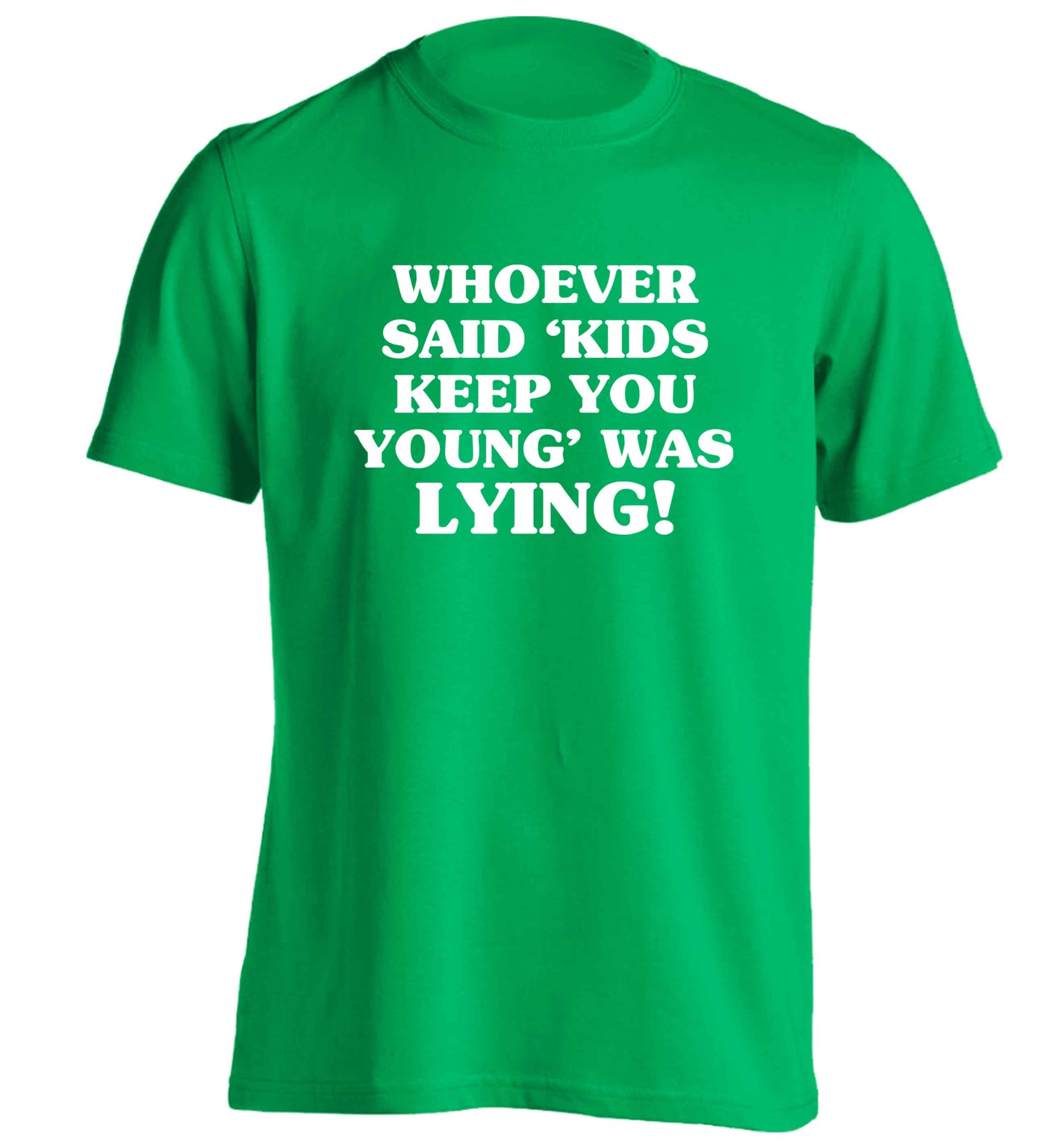 Whoever said 'kids keep you young' was lying! adults unisex green Tshirt 2XL