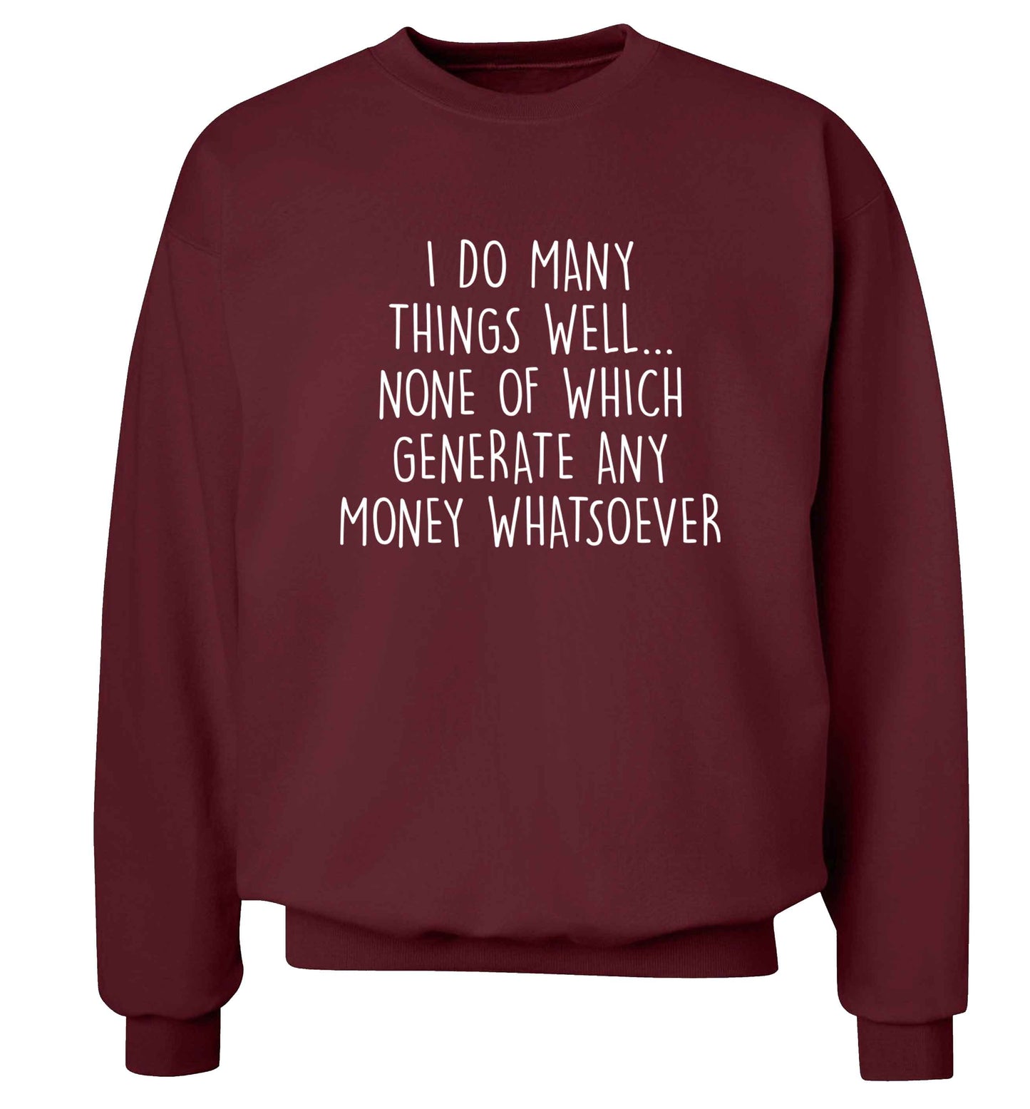 I do many things well none of which generate income Adult's unisex maroon Sweater 2XL