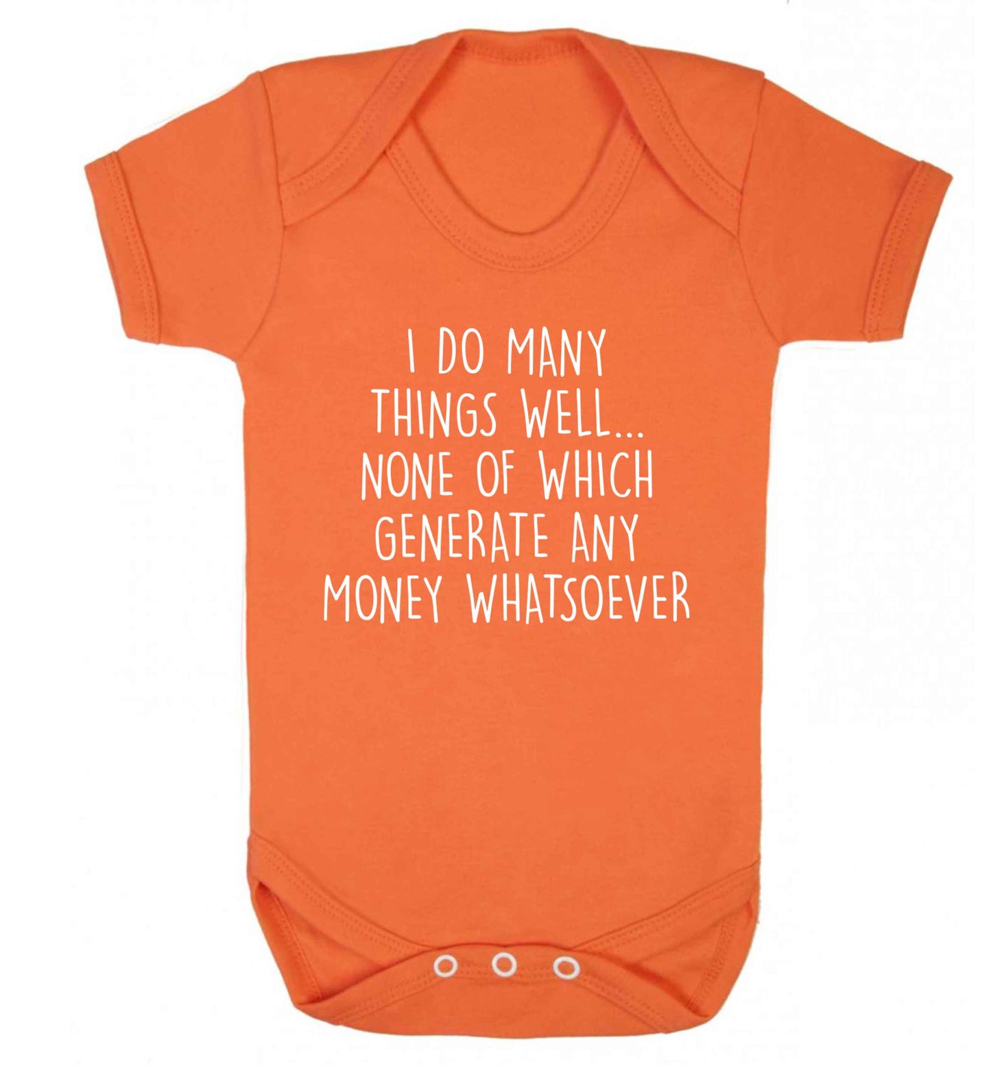I do many things well none of which generate income Baby Vest orange 18-24 months