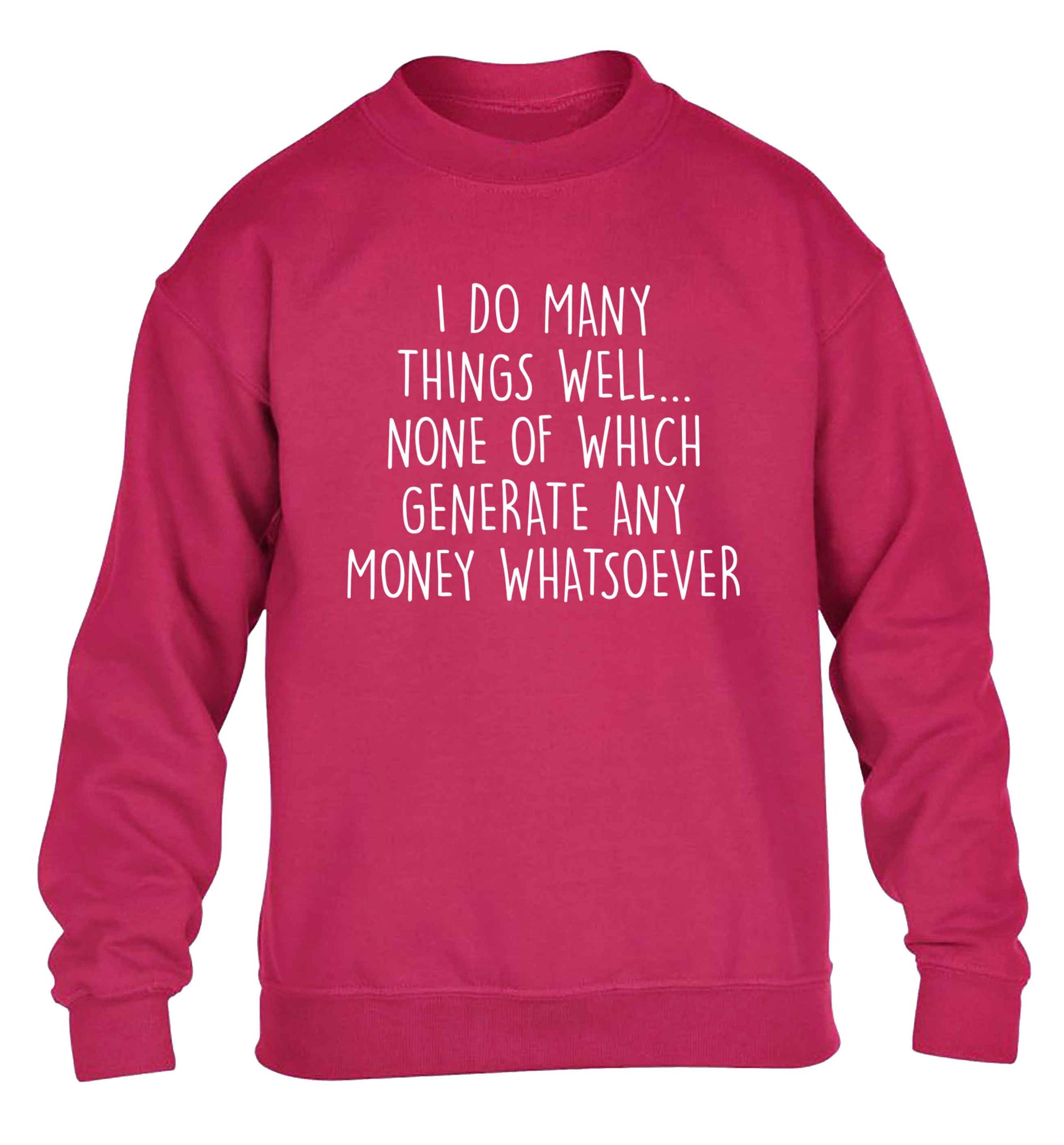 I do many things well none of which generate income children's pink sweater 12-13 Years