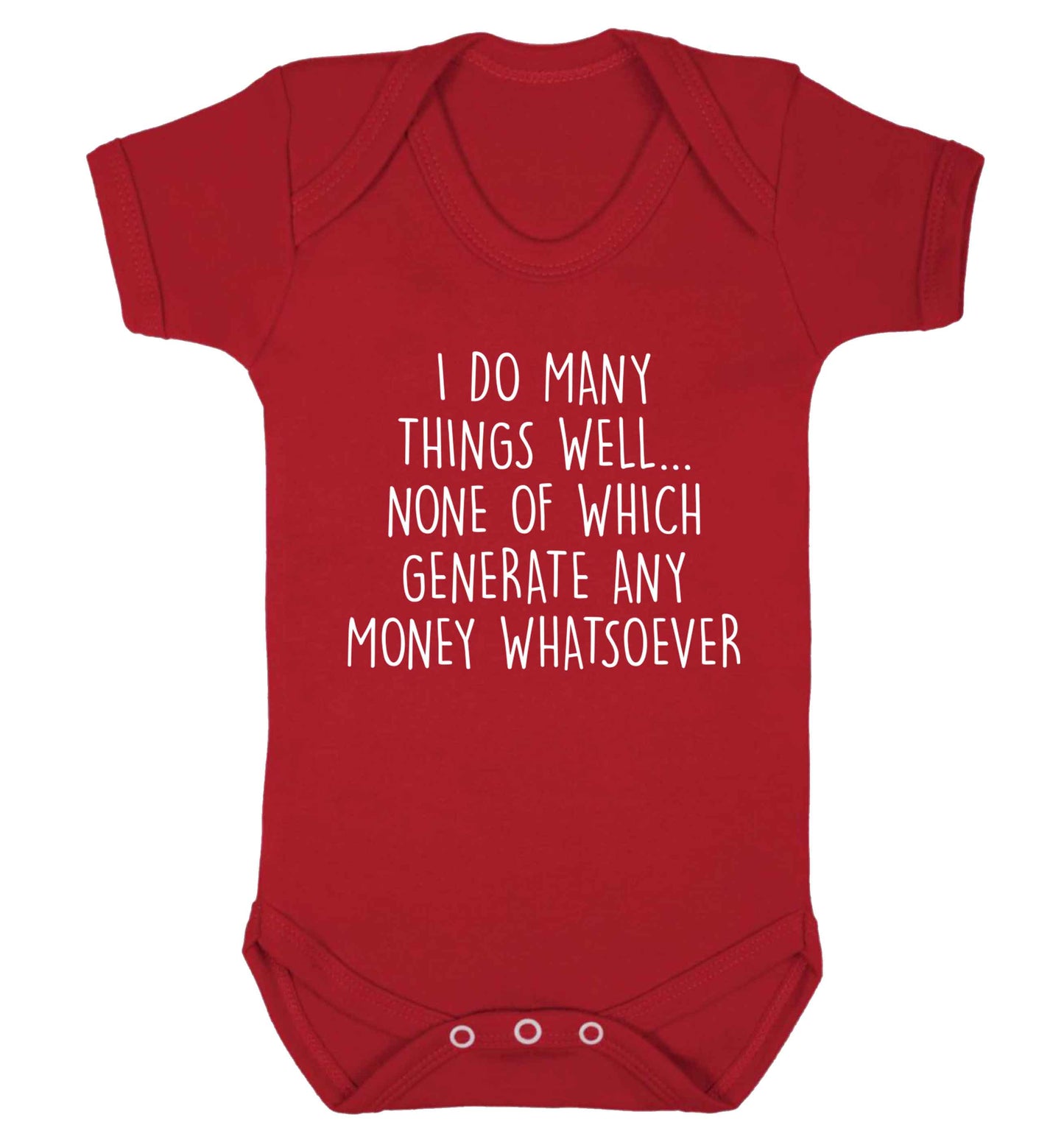 I do many things well none of which generate income Baby Vest red 18-24 months