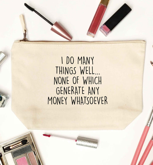 I do many things well none of which generate income natural makeup bag