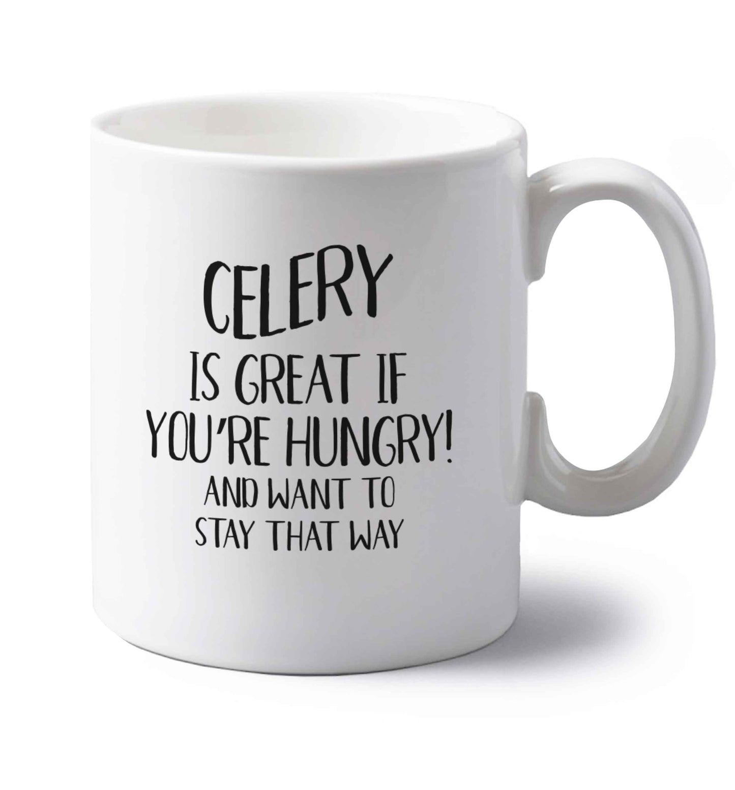Cellery is great when you're hungry and want to stay that way left handed white ceramic mug 