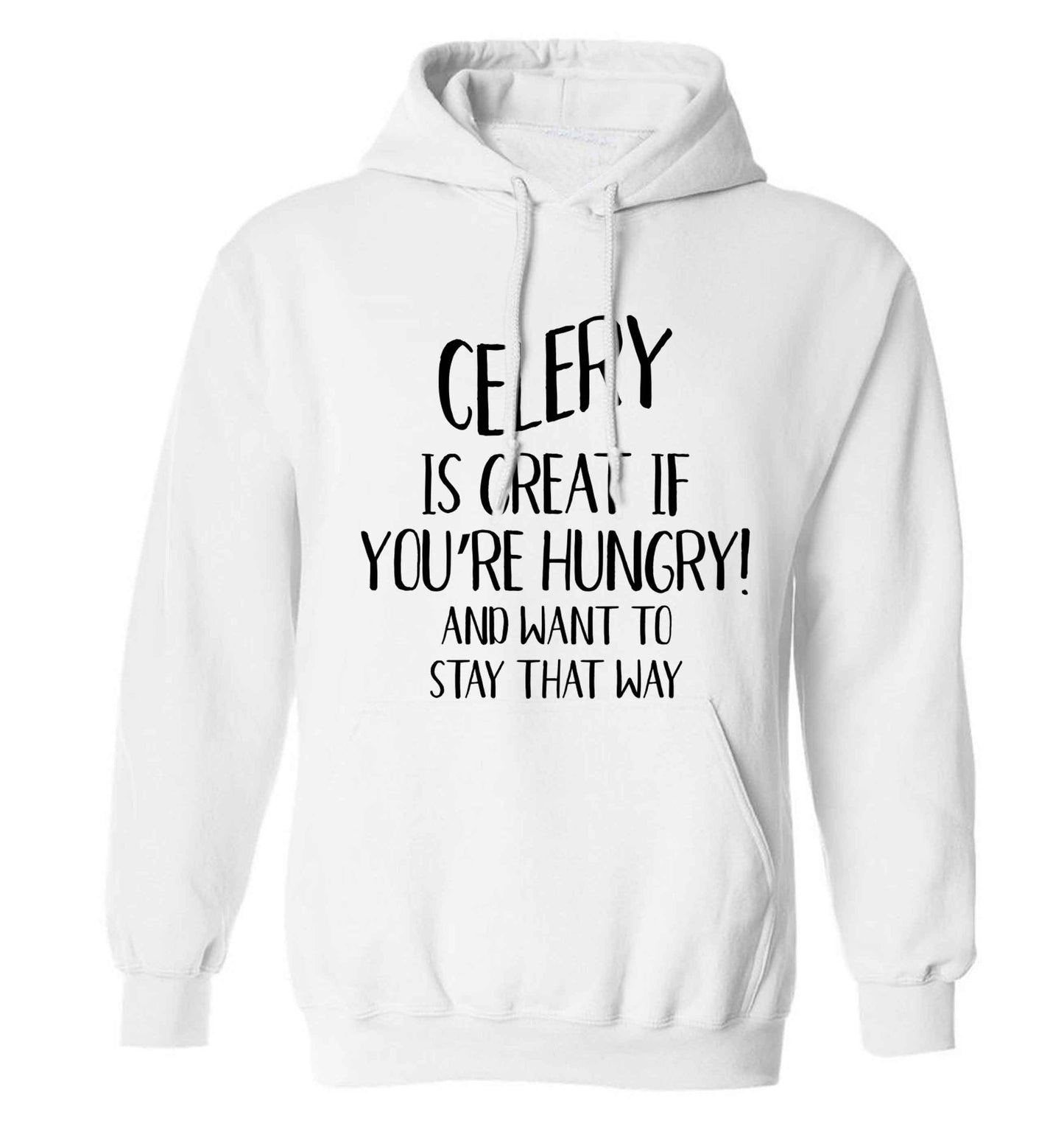 Cellery is great when you're hungry and want to stay that way adults unisex white hoodie 2XL