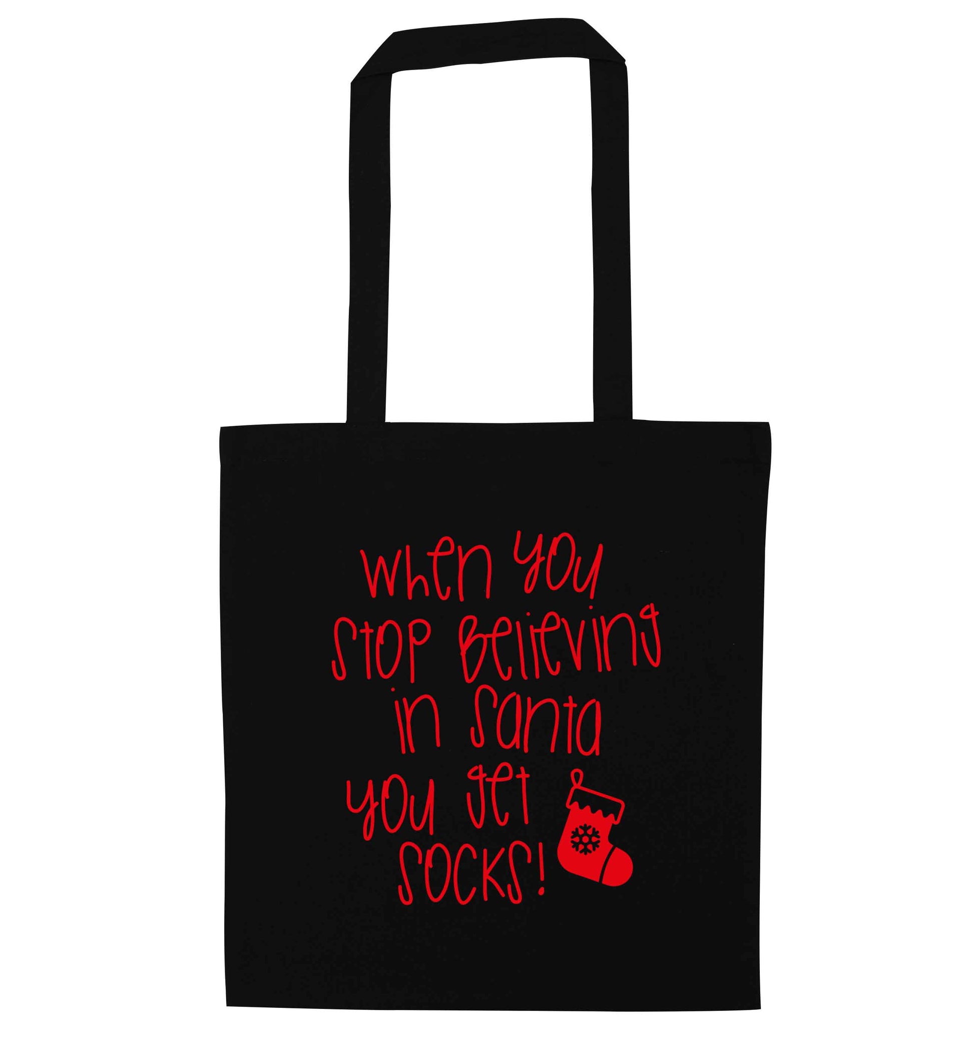 When you stop believing in santa you get socks black tote bag