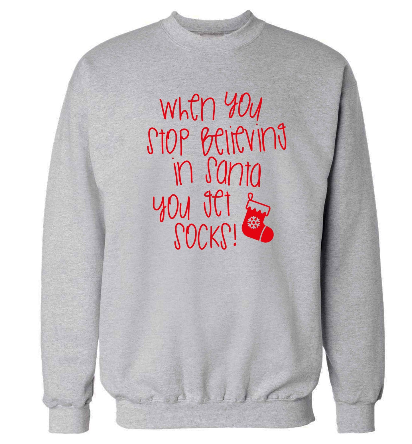 When you stop believing in santa you get socks Adult's unisex grey Sweater 2XL