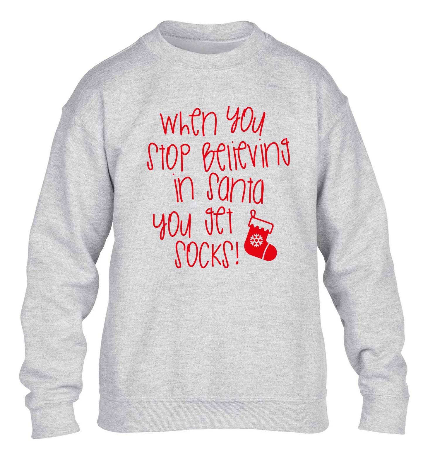 When you stop believing in santa you get socks children's grey sweater 12-13 Years