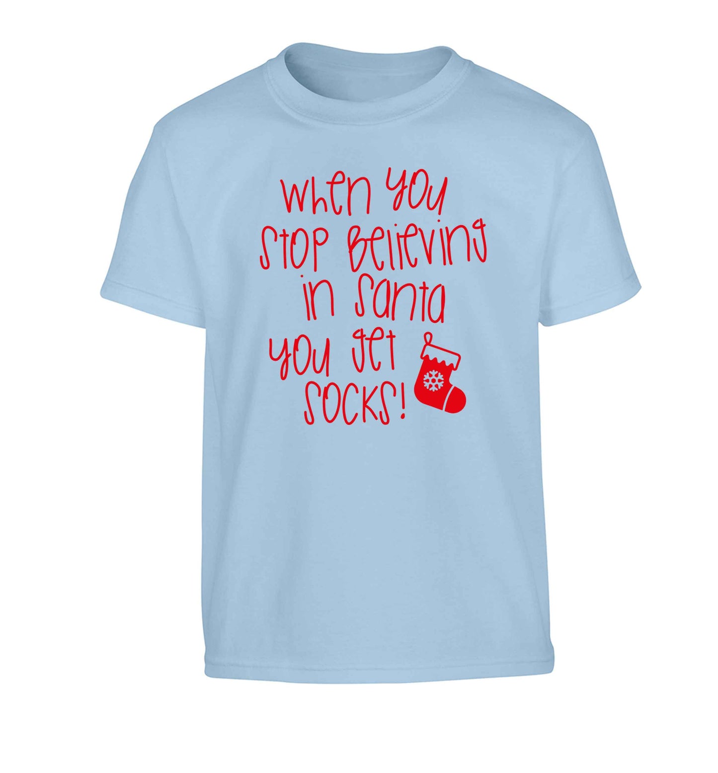 When you stop believing in santa you get socks Children's light blue Tshirt 12-13 Years