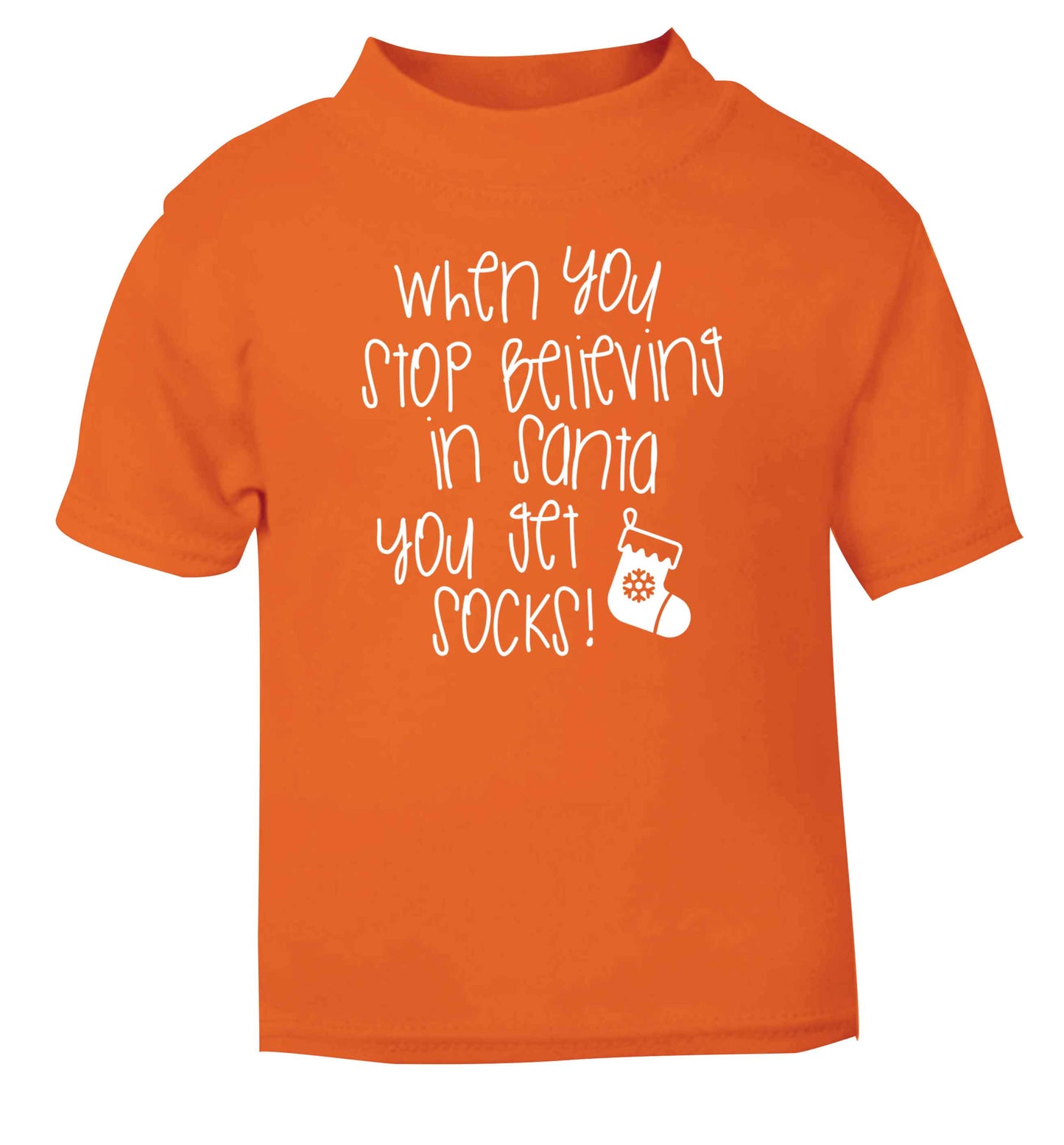When you stop believing in santa you get socks orange Baby Toddler Tshirt 2 Years