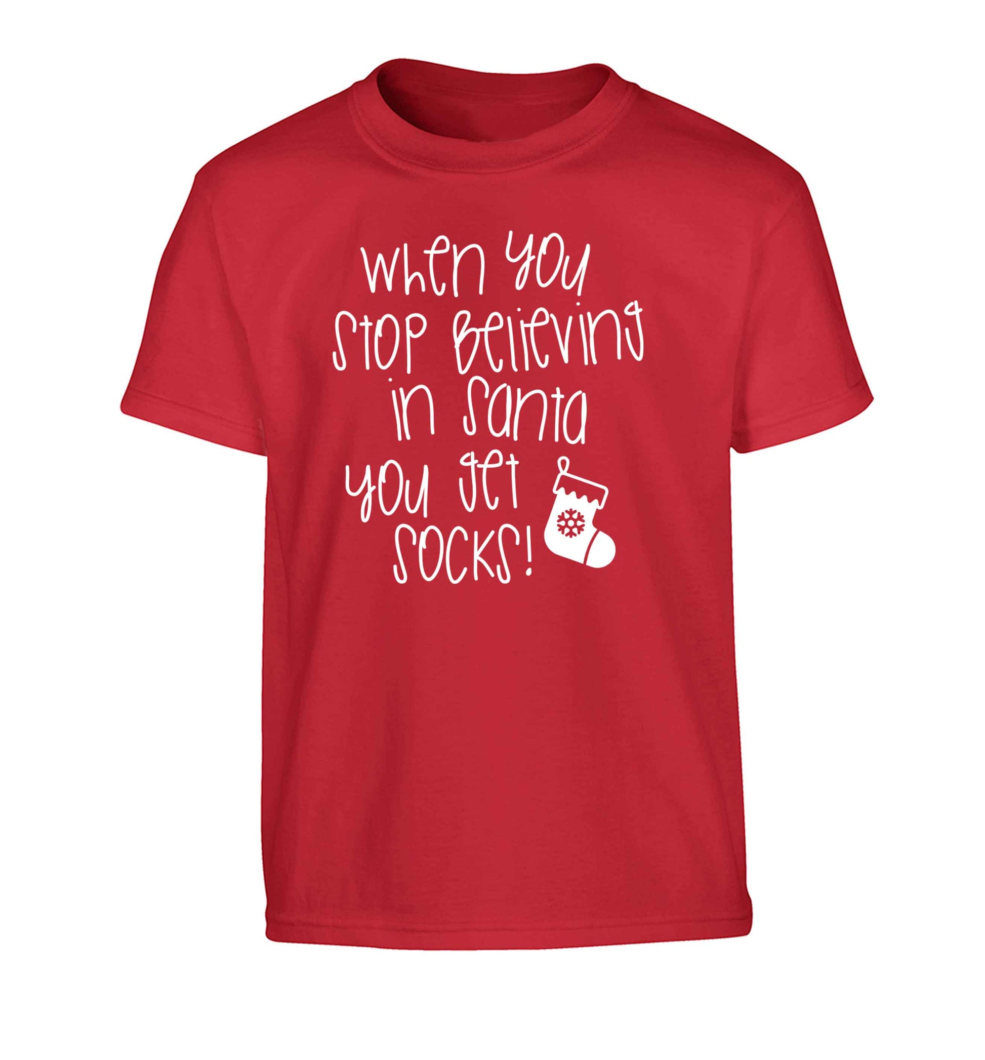 When you stop believing in santa you get socks Children's red Tshirt 12-13 Years