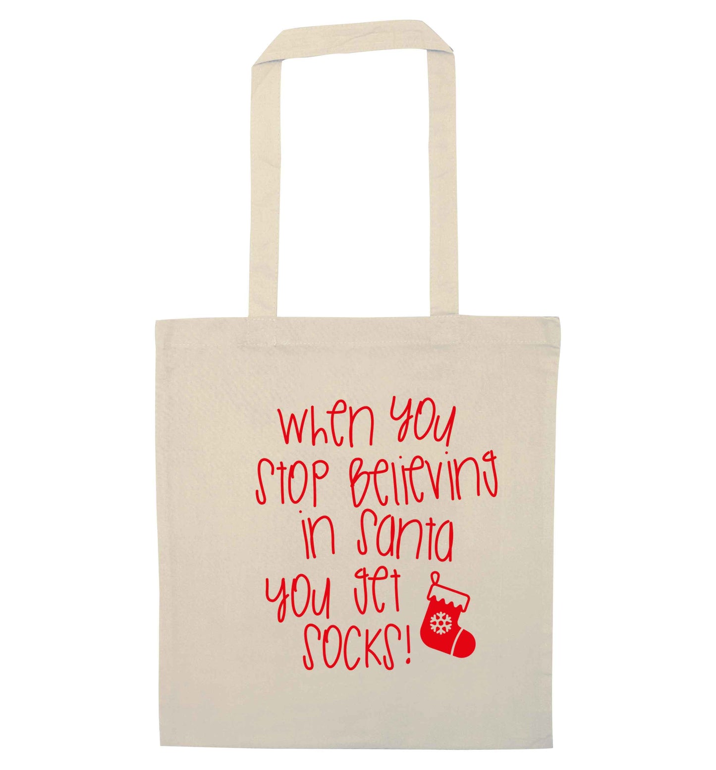 When you stop believing in santa you get socks natural tote bag