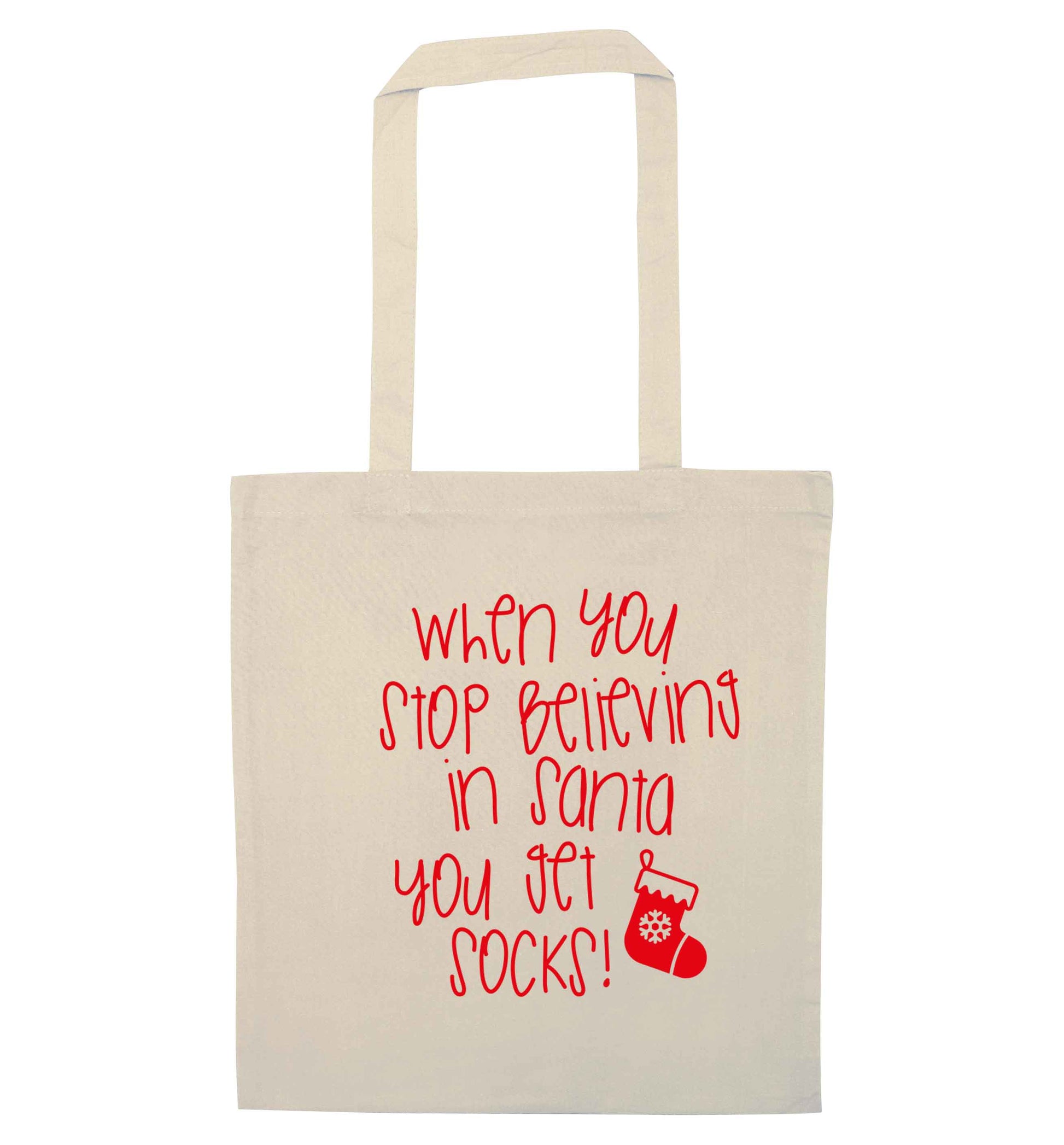 When you stop believing in santa you get socks natural tote bag