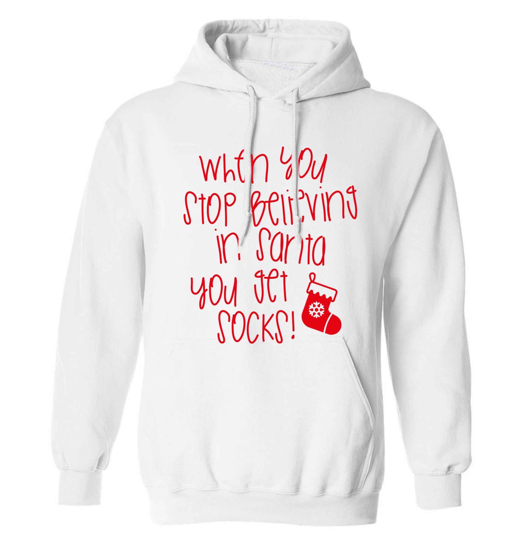 When you stop believing in santa you get socks adults unisex white hoodie 2XL