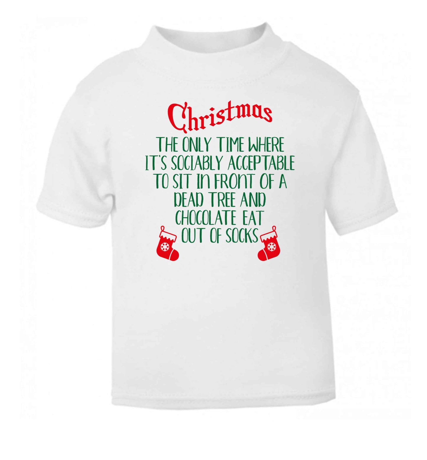 Christmas sit in front of a dead tree and eat chocolate out of socks white Baby Toddler Tshirt 2 Years