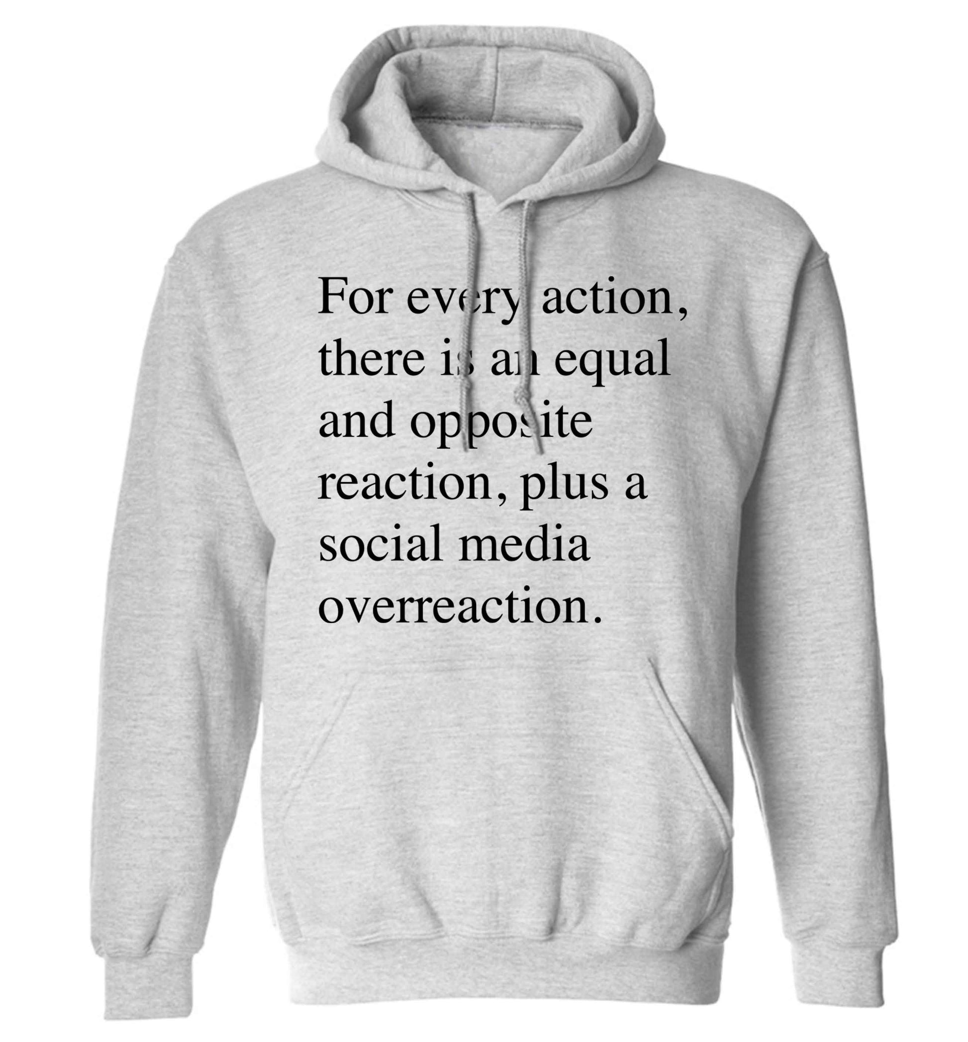 For every action...social media overreaction adults unisex grey hoodie 2XL