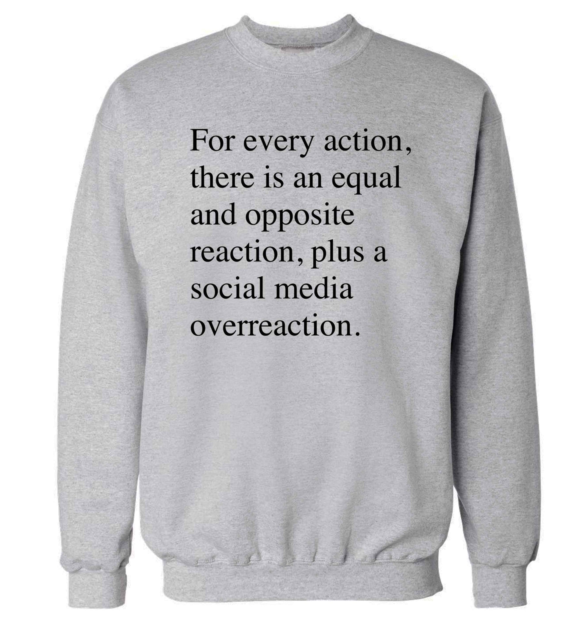 For every action...social media overreaction Adult's unisex grey Sweater 2XL