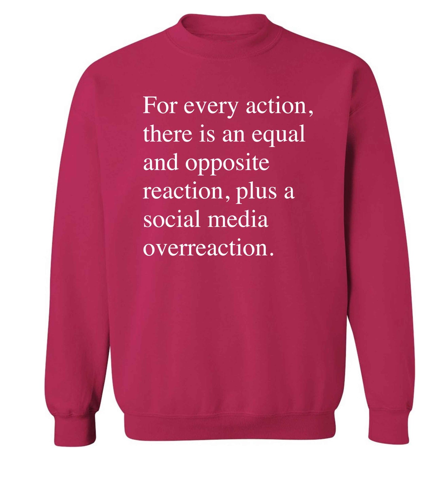 For every action...social media overreaction Adult's unisex pink Sweater 2XL