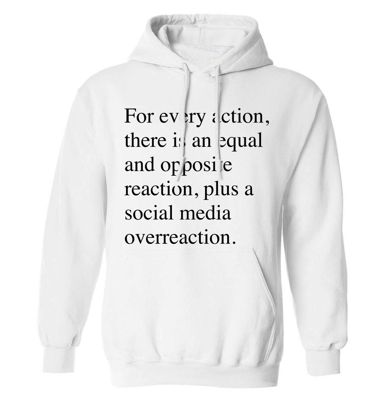 For every action...social media overreaction adults unisex white hoodie 2XL