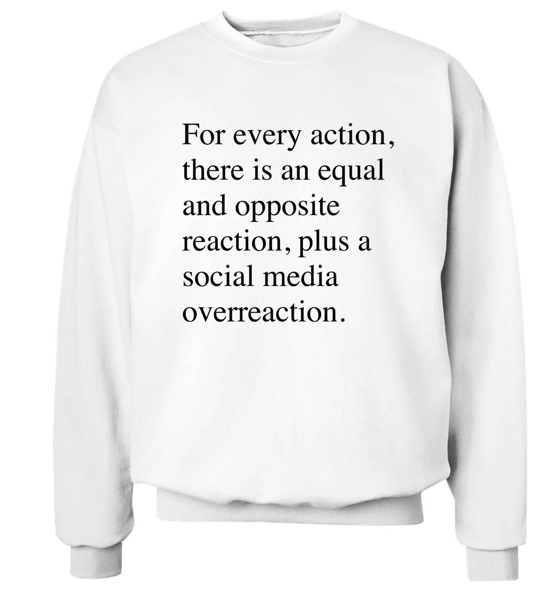 For every action...social media overreaction Adult's unisex white Sweater 2XL