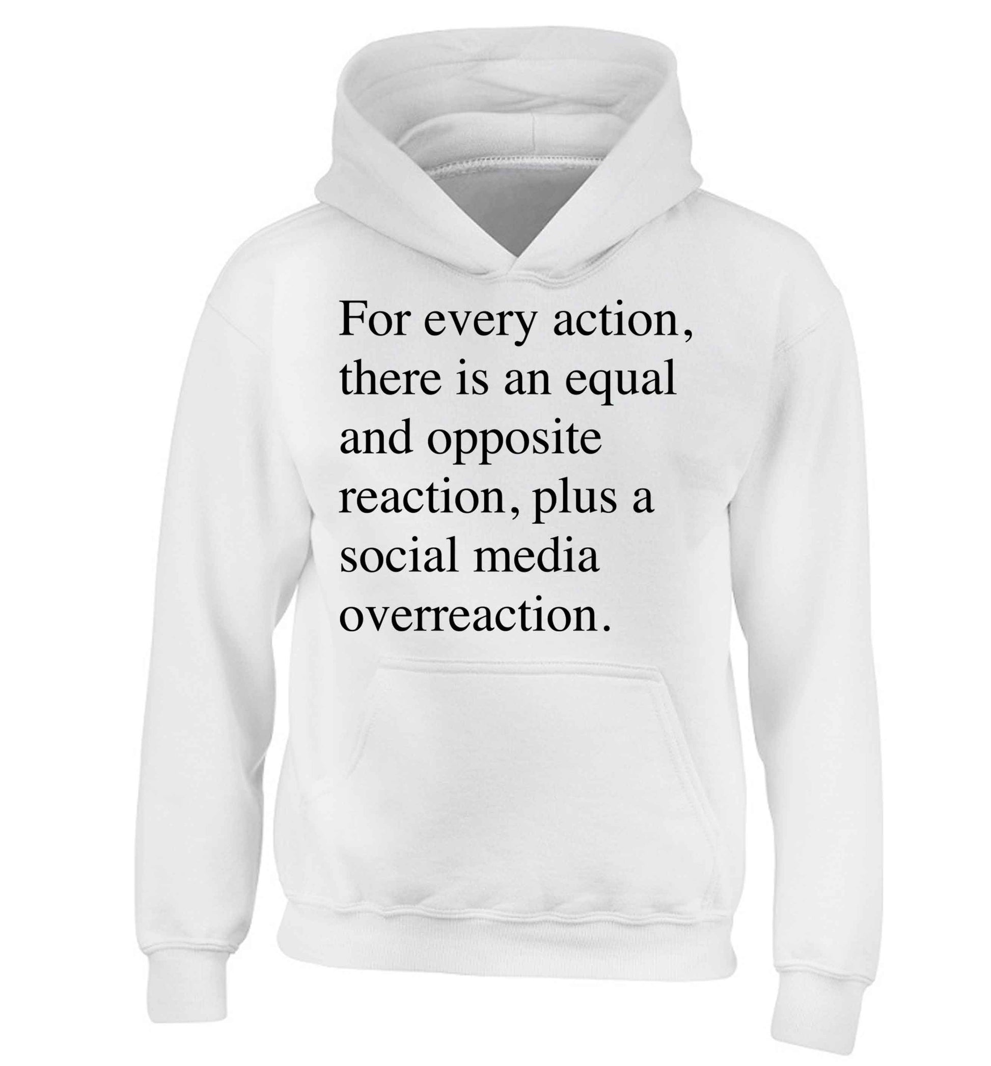 For every action...social media overreaction children's white hoodie 12-13 Years