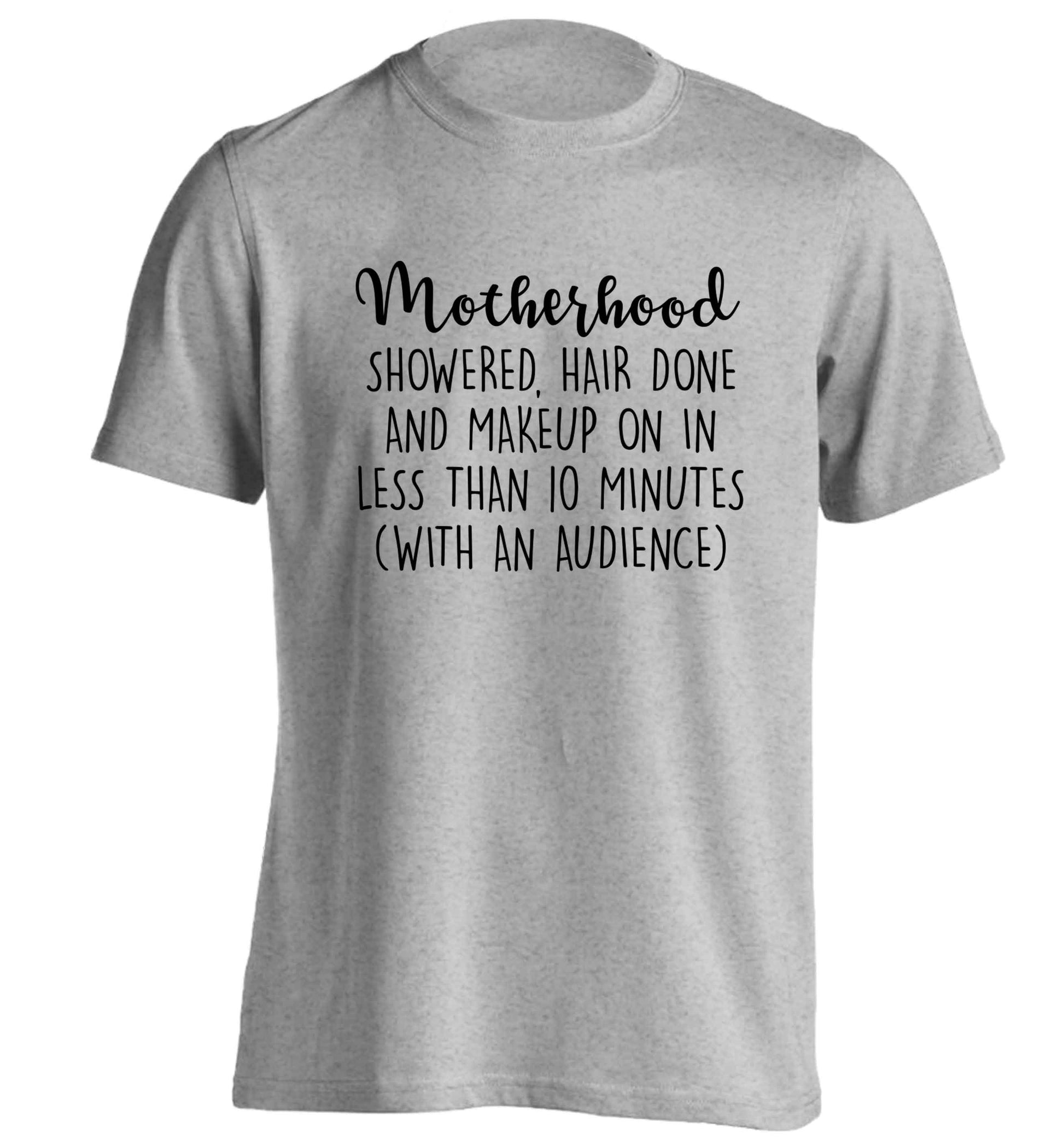 Motherhood, showered, hair done and makeup on adults unisex grey Tshirt 2XL