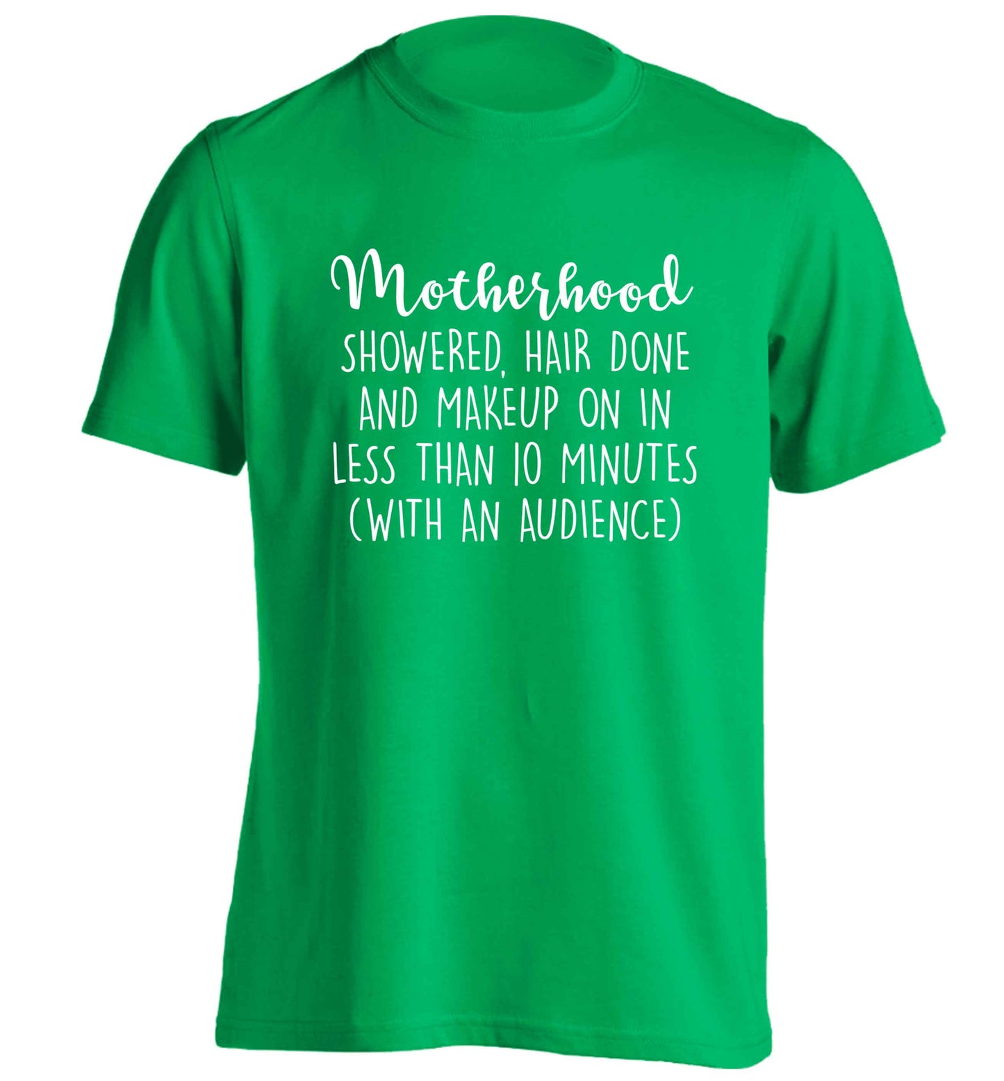 Motherhood, showered, hair done and makeup on adults unisex green Tshirt 2XL