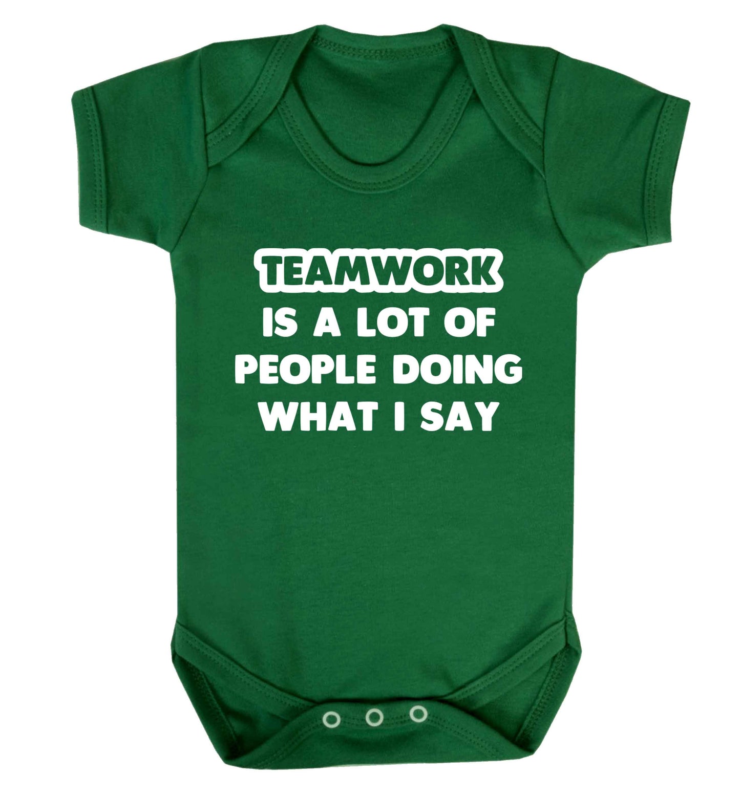 Teamwork is a lot of people doing what I say Baby Vest green 18-24 months