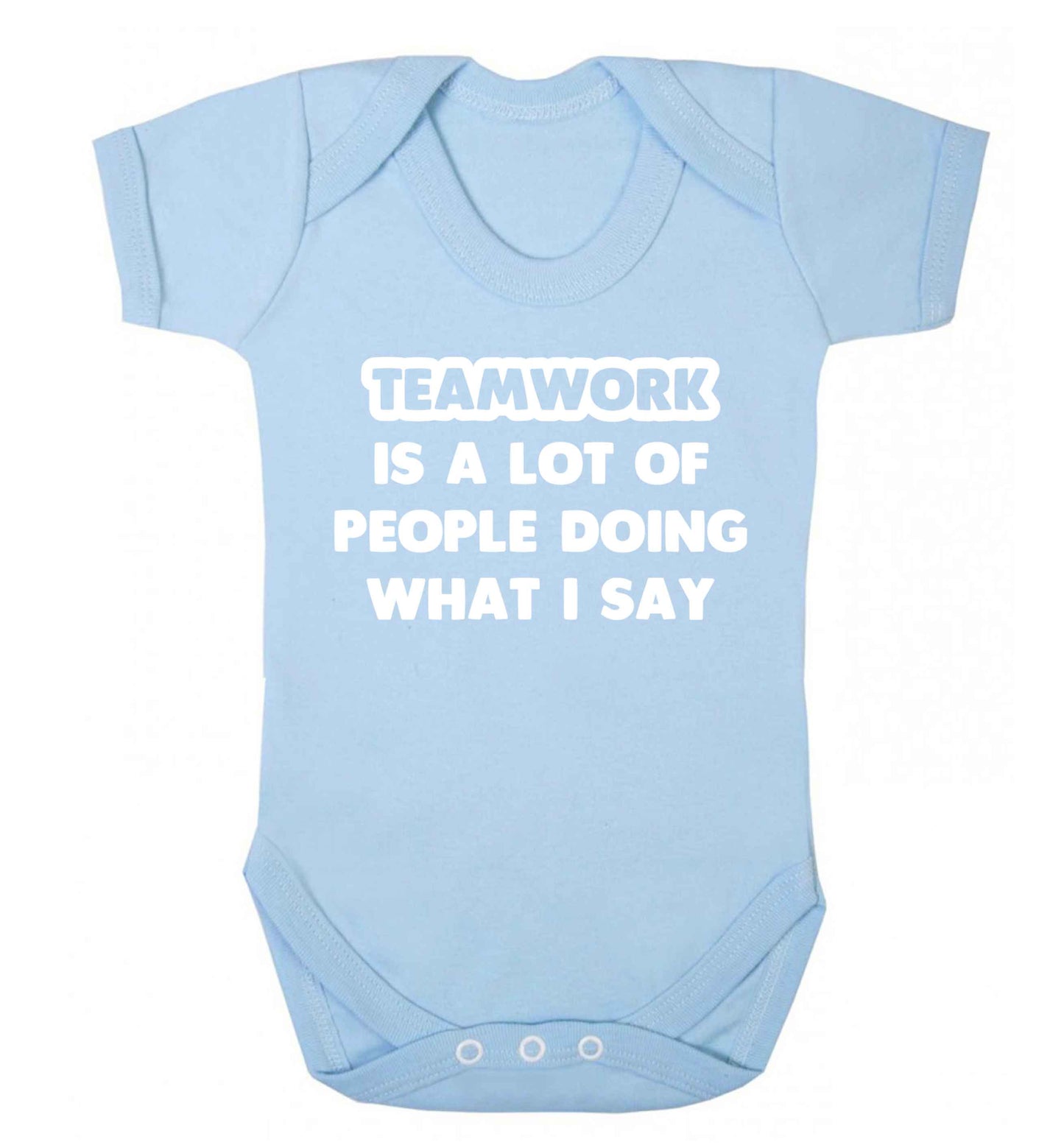 Teamwork is a lot of people doing what I say Baby Vest pale blue 18-24 months