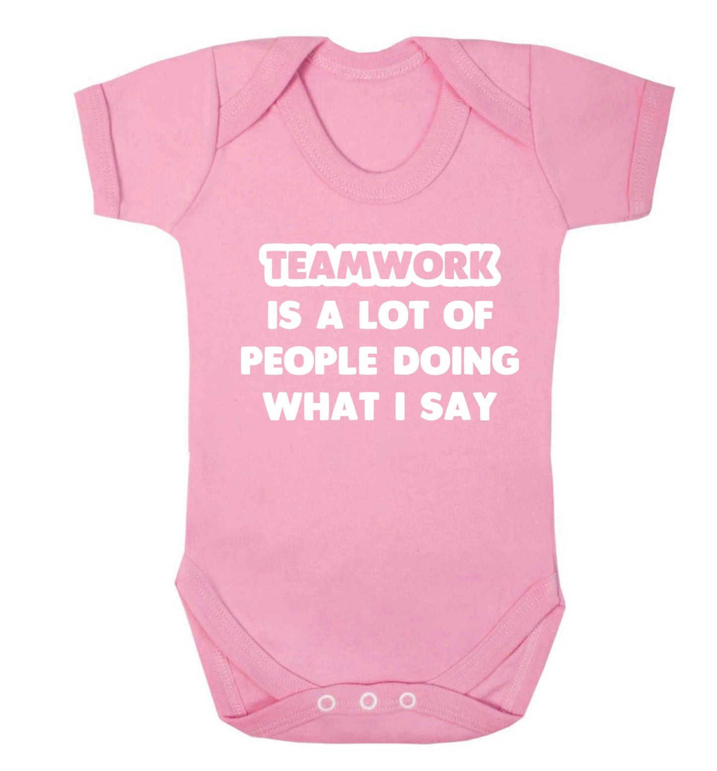 Teamwork is a lot of people doing what I say Baby Vest pale pink 18-24 months