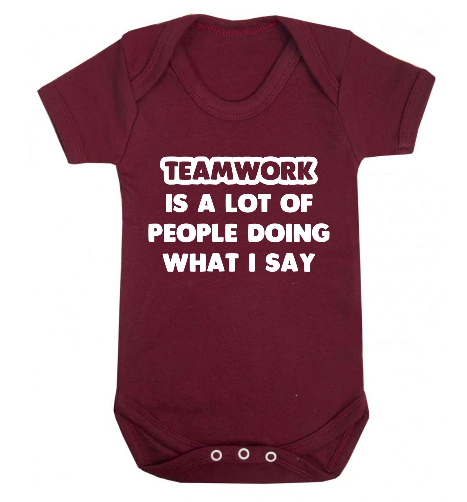 Teamwork is a lot of people doing what I say Baby Vest maroon 18-24 months