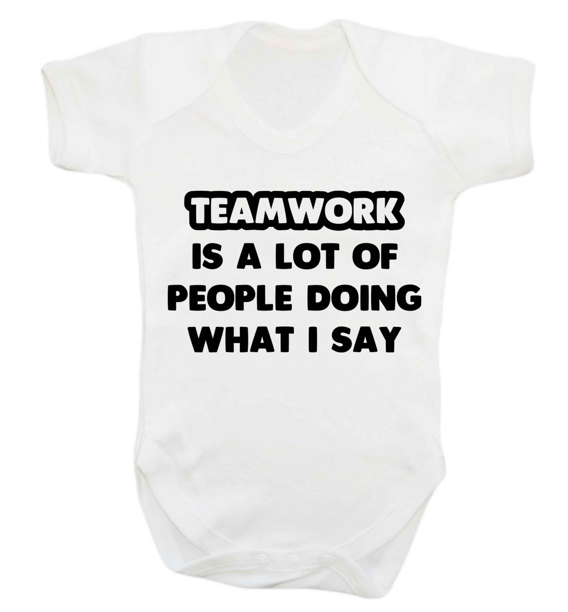 Teamwork is a lot of people doing what I say Baby Vest white 18-24 months